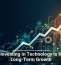 Why Investing in Technology Is Key to Long-Term Growth
